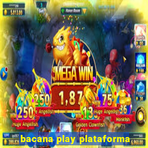 bacana play plataforma